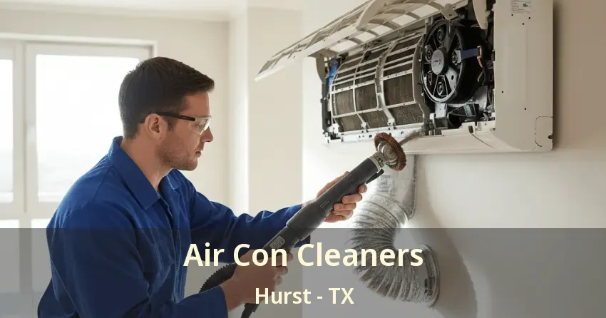 Air Con Cleaners Hurst - TX Air Con Cleaners Hurst - TX