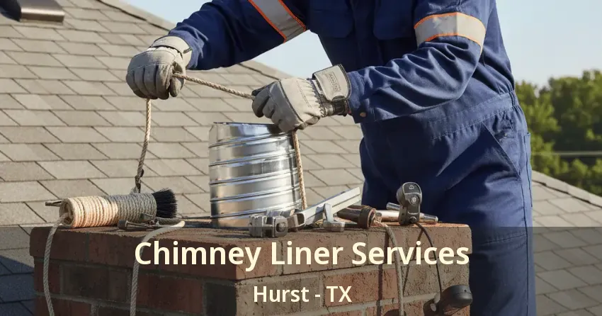 Chimney Liner Services Hurst - TX
