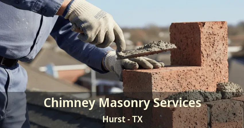 Chimney Masonry Services Hurst - TX