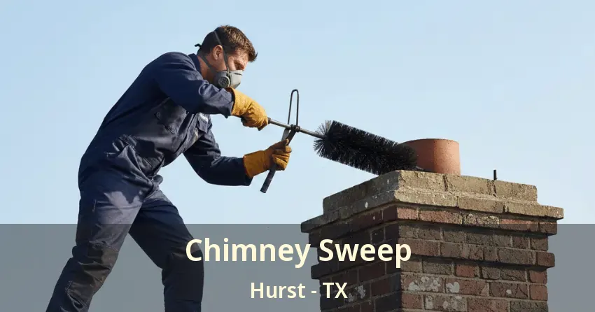 Chimney Sweep Hurst - TX