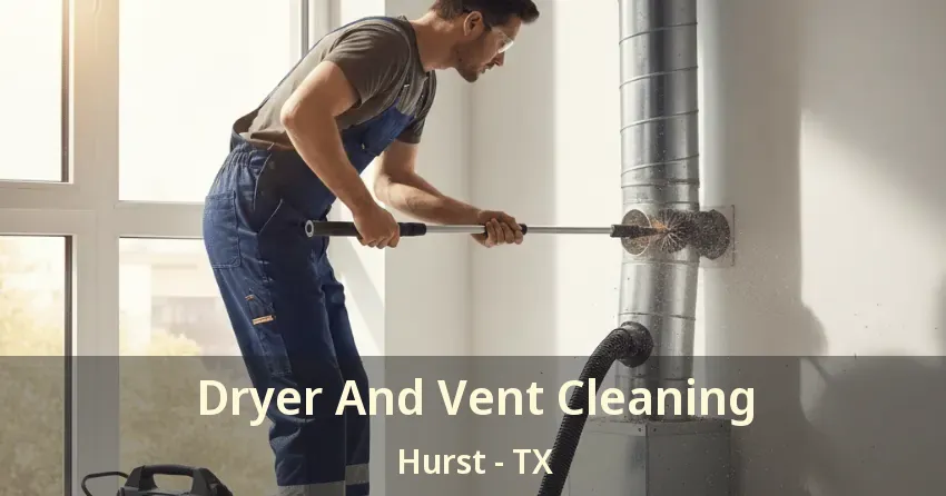 Dryer And Vent Cleaning Hurst - TX