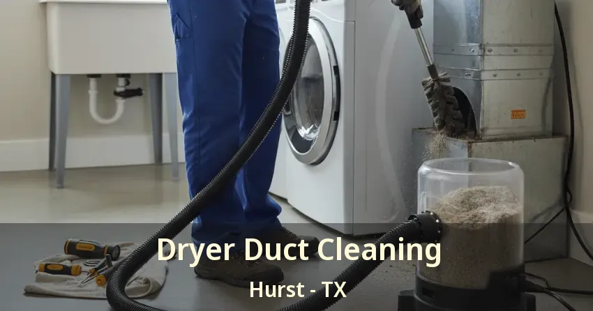 Dryer Duct Cleaning Hurst - TX