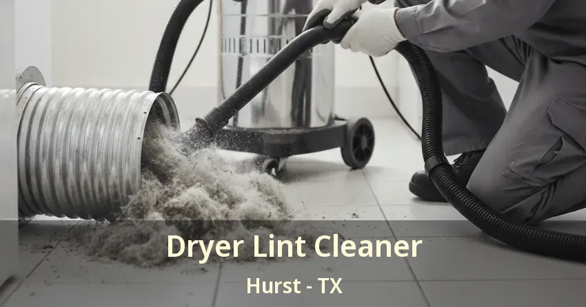 Dryer Lint Cleaner Hurst - TX