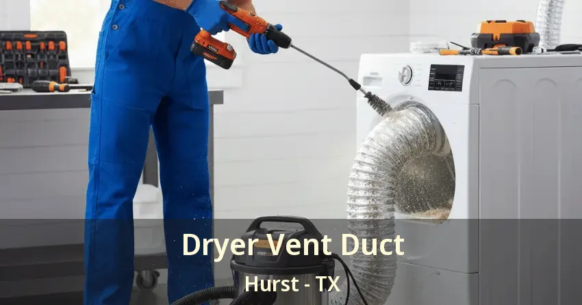 Dryer Vent Duct Hurst - TX