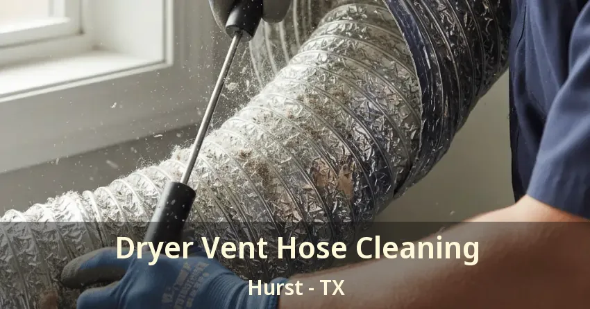 Dryer Vent Hose Cleaning Hurst - TX
