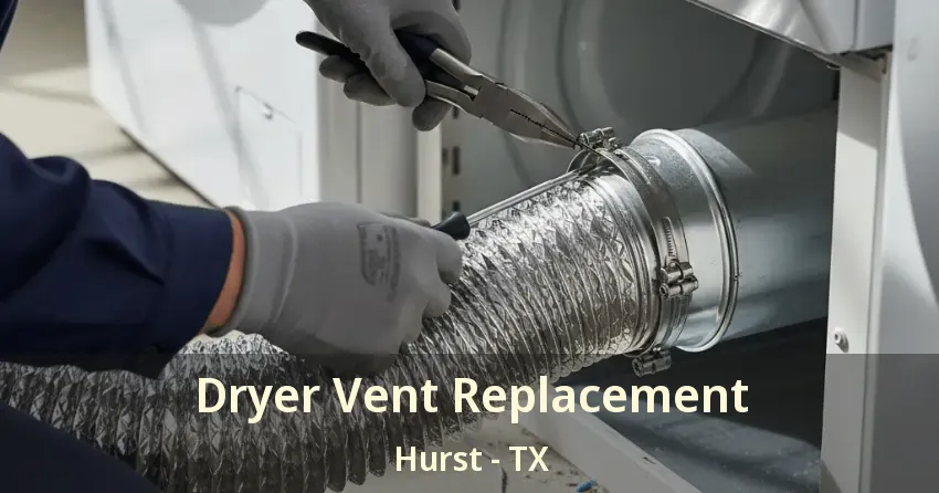 Dryer Vent Replacement Hurst - TX