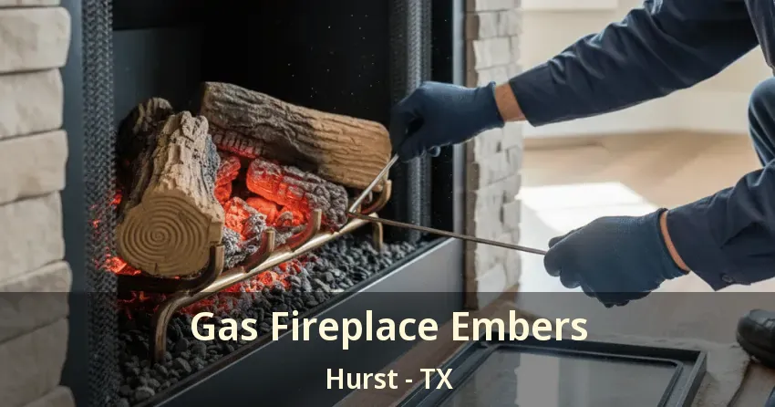 Gas Fireplace Embers Hurst - TX