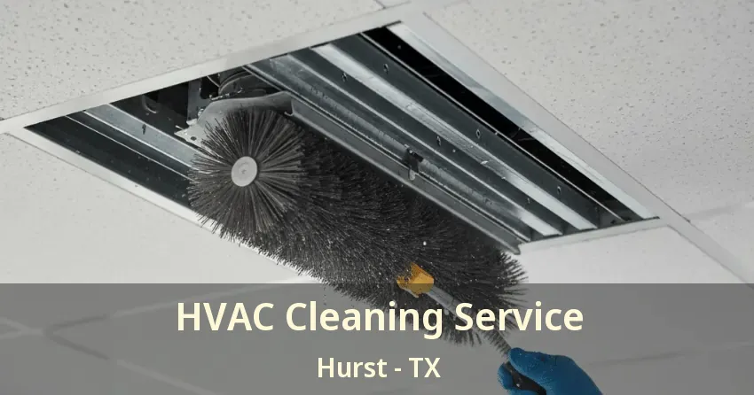 HVAC Cleaning Service Hurst - TX HVAC Cleaning Service Hurst - TX