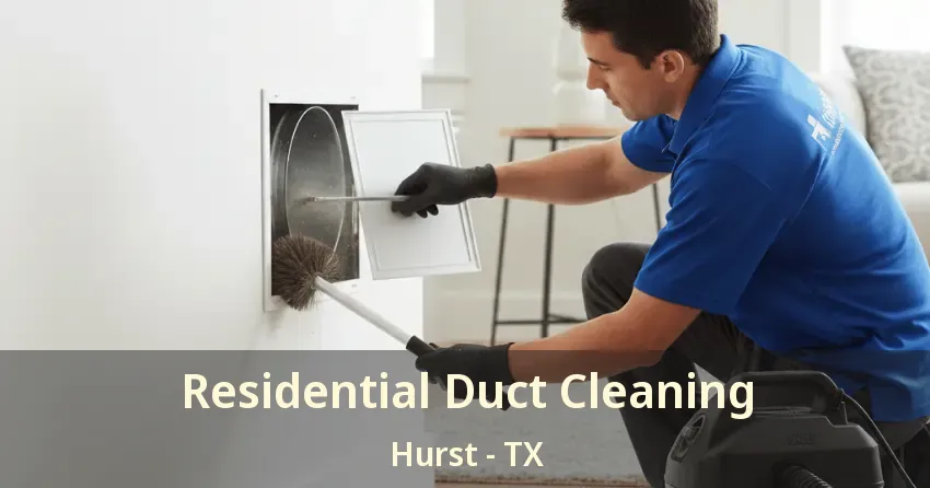 Residential Duct Cleaning Hurst - TX