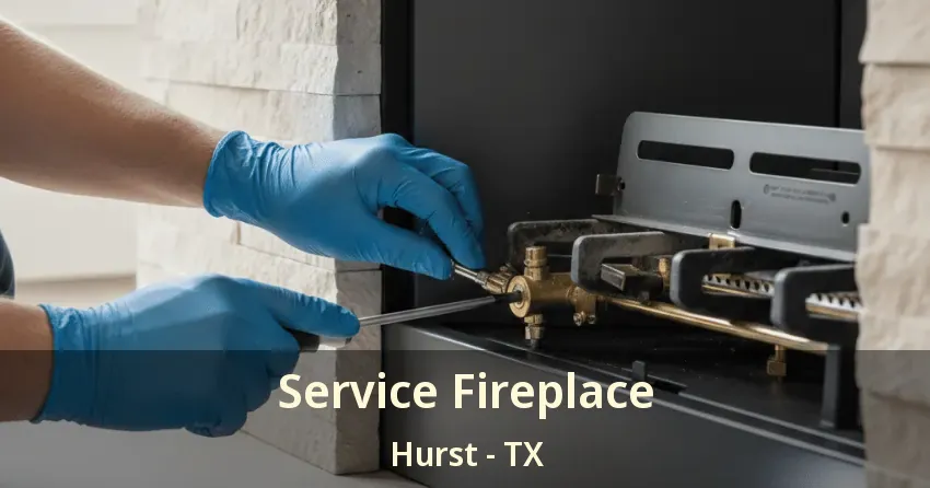 Service Fireplace Hurst - TX Service Fireplace Hurst - TX